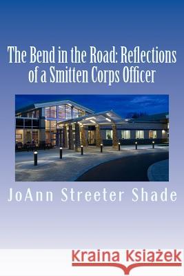 The Bend in the Road: Reflections of a Smitten Corps Officer Joann Streete 9781482596588