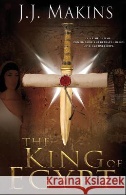 The King of Egypt J. J. Makins 9781482596656 Createspace