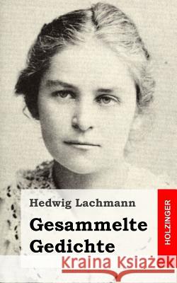 Gesammelte Gedichte Hedwig Lachmann 9781482599541