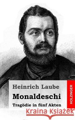 Monaldeschi: Tragödie in fünf Akten Laube, Heinrich 9781482599671 Createspace