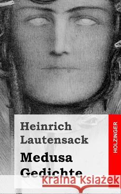 Medusa / Gedichte Heinrich Lautensack 9781482599800 Createspace