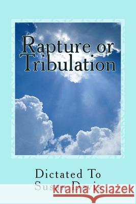 Rapture or Tribulation Susan Davis 9781482600629 Createspace