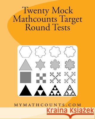 Twenty Mock Mathcounts Target Round Tests Jane Chen Yongcheng Chen 9781482600803 Createspace