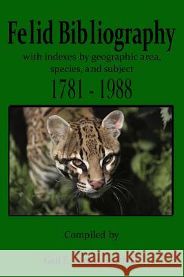 Felid Bibliography 1781-1988 Dr Gail E. Foreman 9781482602135 Createspace