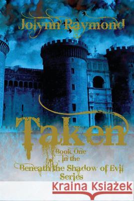 Taken... Book One of the Beneath the Shadows of Evil Series Jolynn Raymond 9781482602289 Createspace