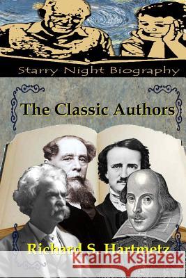 The Classic Authors Richard S. Hartmetz 9781482602722 Createspace