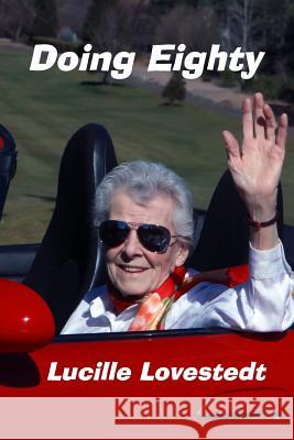 Doing Eighty Lucille K. Lovestedt 9781482603811 Createspace