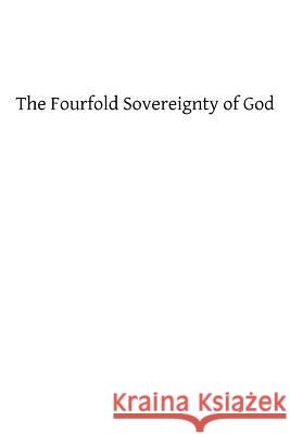 The Fourfold Sovereignty of God Henry Edward Manning Brother Hermenegil 9781482604863