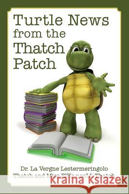Turtle News from the Thatch Patch Dr Thatch Miss Elke Noell Thatch 9781482605549 Createspace