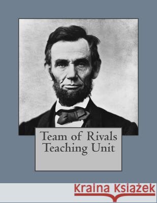 Team of Rivals Teaching Unit Alex L. Mauldin 9781482605952