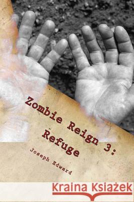 Zombie Reign 3: Refuge Joseph Edward 9781482609479