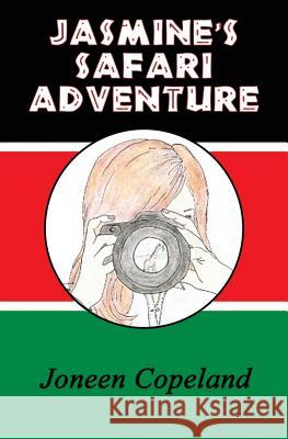 Jasmine's Safari Adventure Joneen Copeland Lonette White Joneen Copeland 9781482610437 Createspace