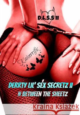 Derrty Lil' Sex Secretz II: N Between The Sheetz Mallory, Talisha 9781482610529 Createspace