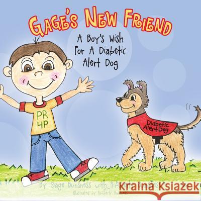 Gage's New Friend: A Boy's Wish For A Diabetic Alert Dog Bunsness, Kimberly 9781482610918 Createspace