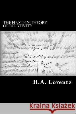 The Einstein Theory of Relativity: A Concise Statement Prof H. a. Lorentz Alex Struik 9781482612769 Createspace