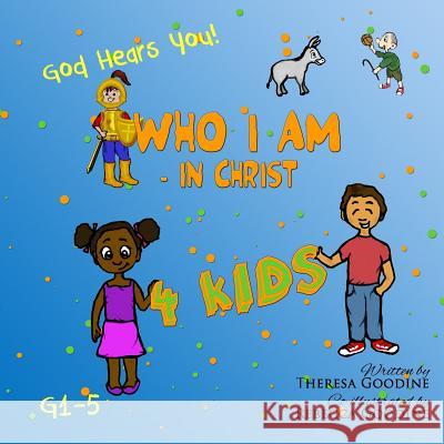 Who I Am in Christ for Kids Mrs Theresa Goodine 9781482613063 Createspace
