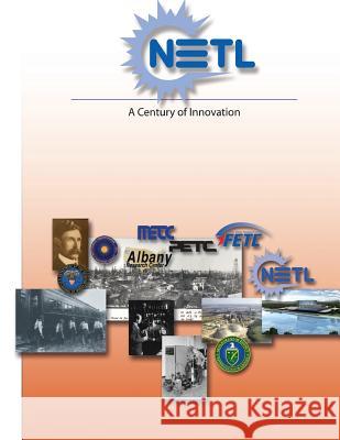 NETL (National Energy Technology Laboratory): A Century of Innovation Laboratory, National Energy Technology 9781482614138 Createspace