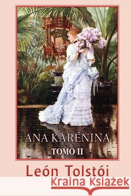 Ana Karénina (Tomo 2) Tolstoi, Leon 9781482615425 Createspace