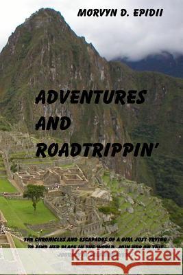 Adventures and Roadtrippin' MS Morvyn D. Epidii 9781482615739 Createspace