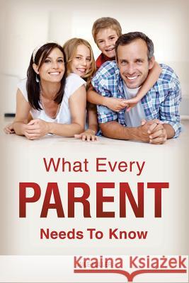 What Every Parent Needs To Know Jule Fuller 9781482615852