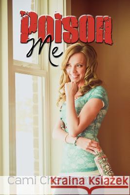 Poison Me Cami Checketts 9781482615869 Createspace