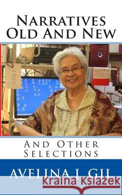 Narratives Old & New: And Other Selections Avelina J. Gil Tatay Jobo Elize 9781482618471