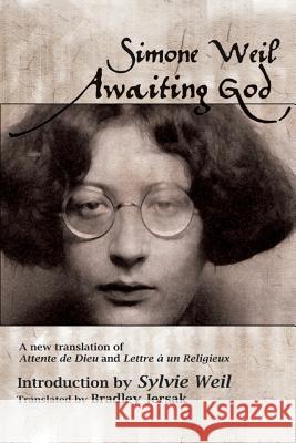 Awaiting God: A new translation of Attente de Dieu and Lettre a un Religieux Weil, Simone 9781482618990 Createspace