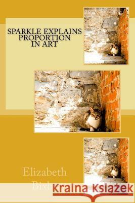 Sparkle Explains Proportion in Art Elizabeth a. Bixby 9781482619027 Createspace Independent Publishing Platform