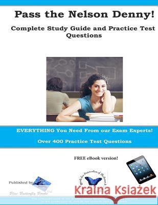 Pass the Nelson Denny: Complete Study Guide and Practice Test Questions Complete Test Preparation Team 9781482620580