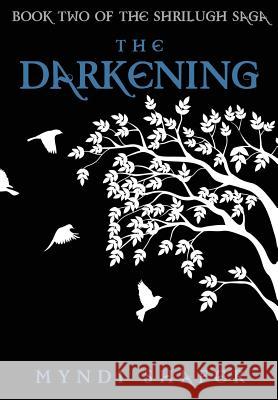 The Darkening: Book Two of the Shrilugh Saga Myndi Shafer 9781482620702 Createspace