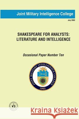 Shakespeare for Analysts: Literature and Intelligence: Occasional Paper Number Ten Jeffrey White 9781482621037 Createspace