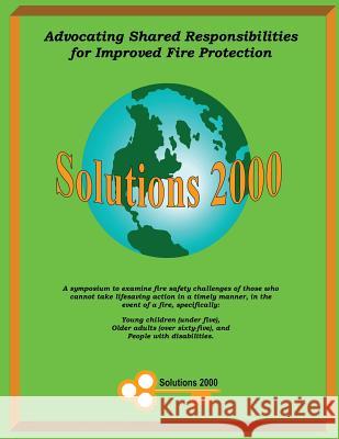 Advocating Shared Responsibilities for Improved Fire Protection: Solutions 2000 United State Fir 9781482621433 Createspace