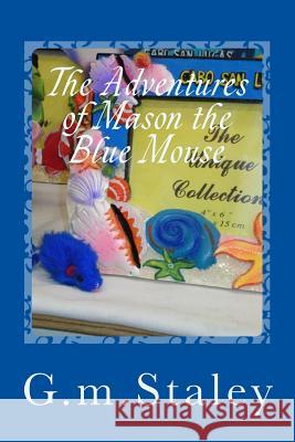 The Adventures of Mason the Blue Mouse: Pictures of my vacation in Cabo Staley, G. M. 9781482621648 Createspace