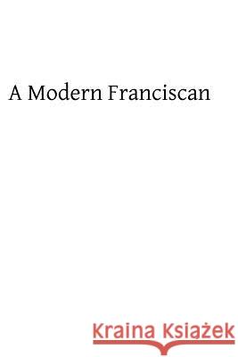 A Modern Franciscan: Being the Life of Father Arsenius OFM Hermenegild Tosf, Brother 9781482622447