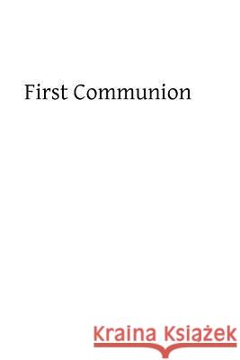First Communion Mother Mary Loyola Brother Hermenegil 9781482622546 Createspace