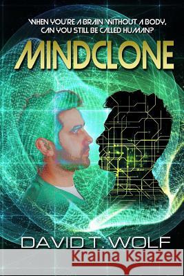 Mindclone: When you're a brain without a body, can you still be called human? Gilmour, Larry 9781482626032 Createspace