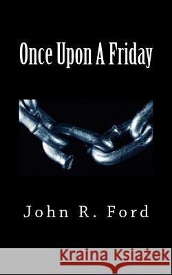 Once Upon A Friday: A Drama for Stage Ford, John R. 9781482627756 Createspace