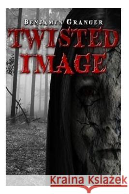 Twisted Image Benjamin Granger 9781482628135 Createspace Independent Publishing Platform