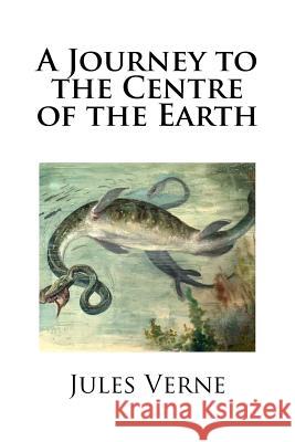 A Journey to the Centre of the Earth Jules Verne Lester Ripleyson 9781482630121 Createspace