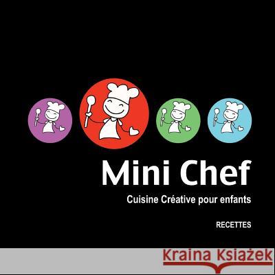 Mini Chef: Cuisine créative pour enfants Carnet, Caroline 9781482631180 Createspace