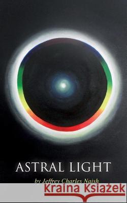 Astral Light: From Ignorance to Over-standing Rhym, Clarence 9781482631401 Createspace