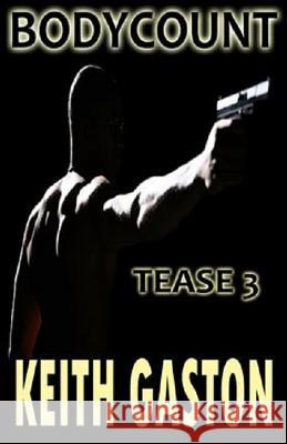 Tease 3: Bodycount Keith Gaston 9781482632309 Createspace