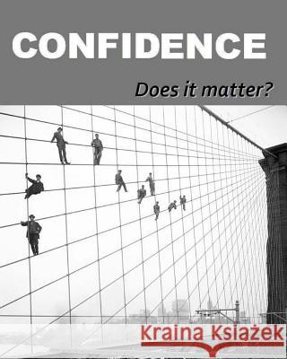 Confidence: Does it matter? Matevosyan, Naira R. 9781482633177 Createspace