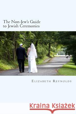 The Non-Jew's Guide to Jewish Ceremonies Elizabeth Reynolds 9781482634105