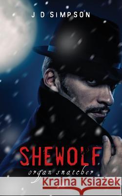 shewolf: organ snatcher Simpson, J. D. 9781482634440 Createspace