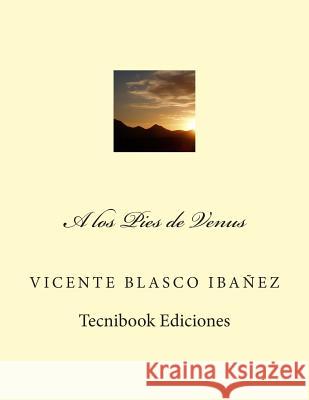 A Los Pies de Venus Vicente Blasco Ibanez 9781482634815