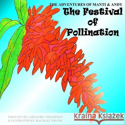 The Festival of Pollination MR Gregory Sherman Thompson 9781482635157 Createspace