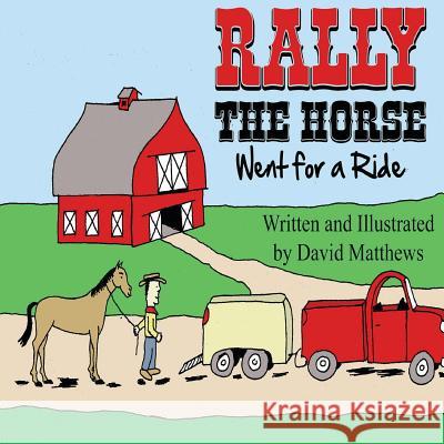 Rally the Horse Went for a Ride David Matthews 9781482635539 Createspace