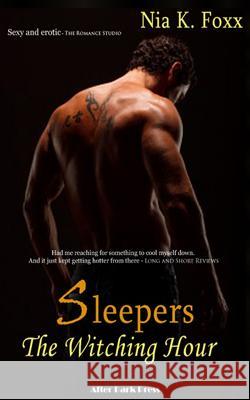 Sleepers: The Witching Hour Nia K. Foxx 9781482636116 Createspace