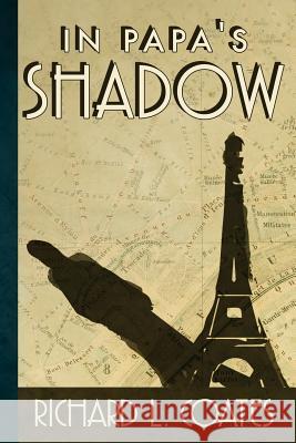 In Papa's Shadow Richard L. Coates 9781482636482